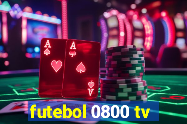 futebol 0800 tv